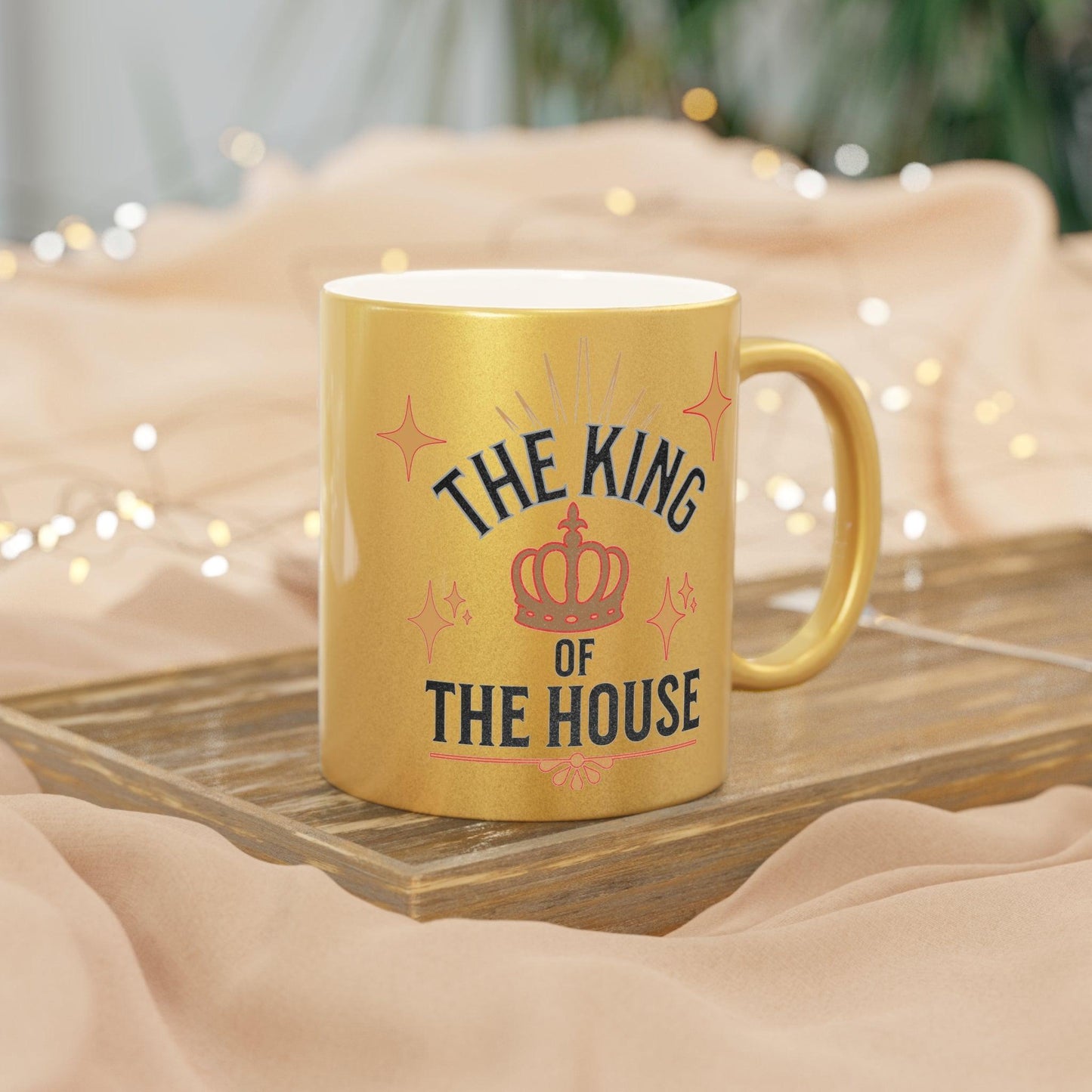 Royal Metallic Mug : "Dad, The King of the House Collection"