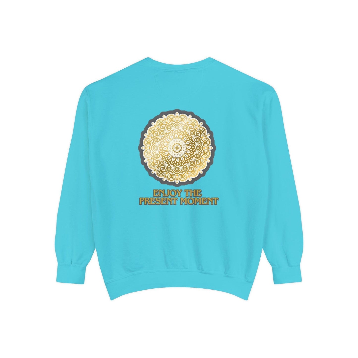 Enjoy the Present Moment & Be Grateful Unisex Garment-Dyed Sweatshirt - Cosmic Creations by Karen