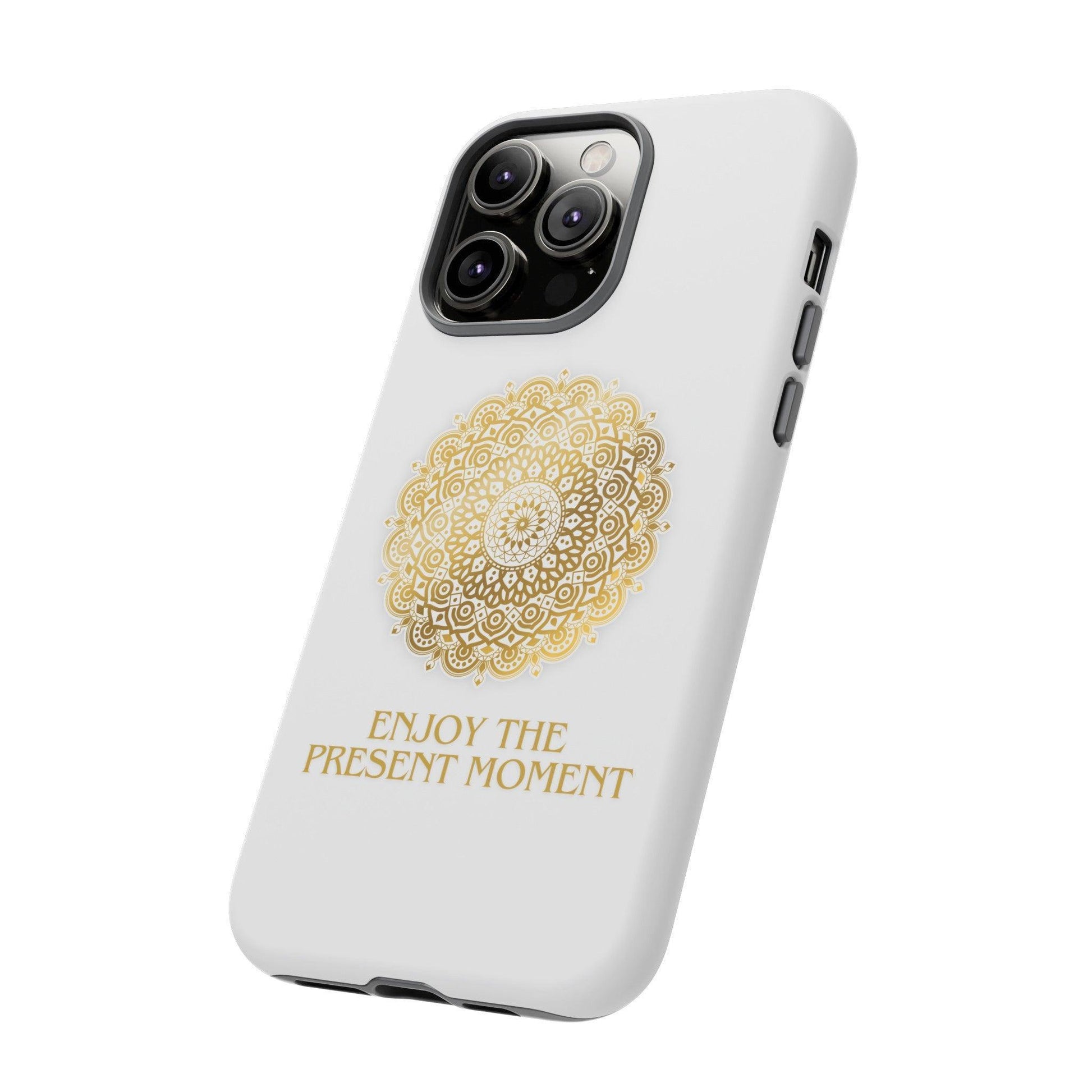 Enjoy the Present Moment & Be Grateful Tough Cellphone Case - Cosmic Creations by Karen