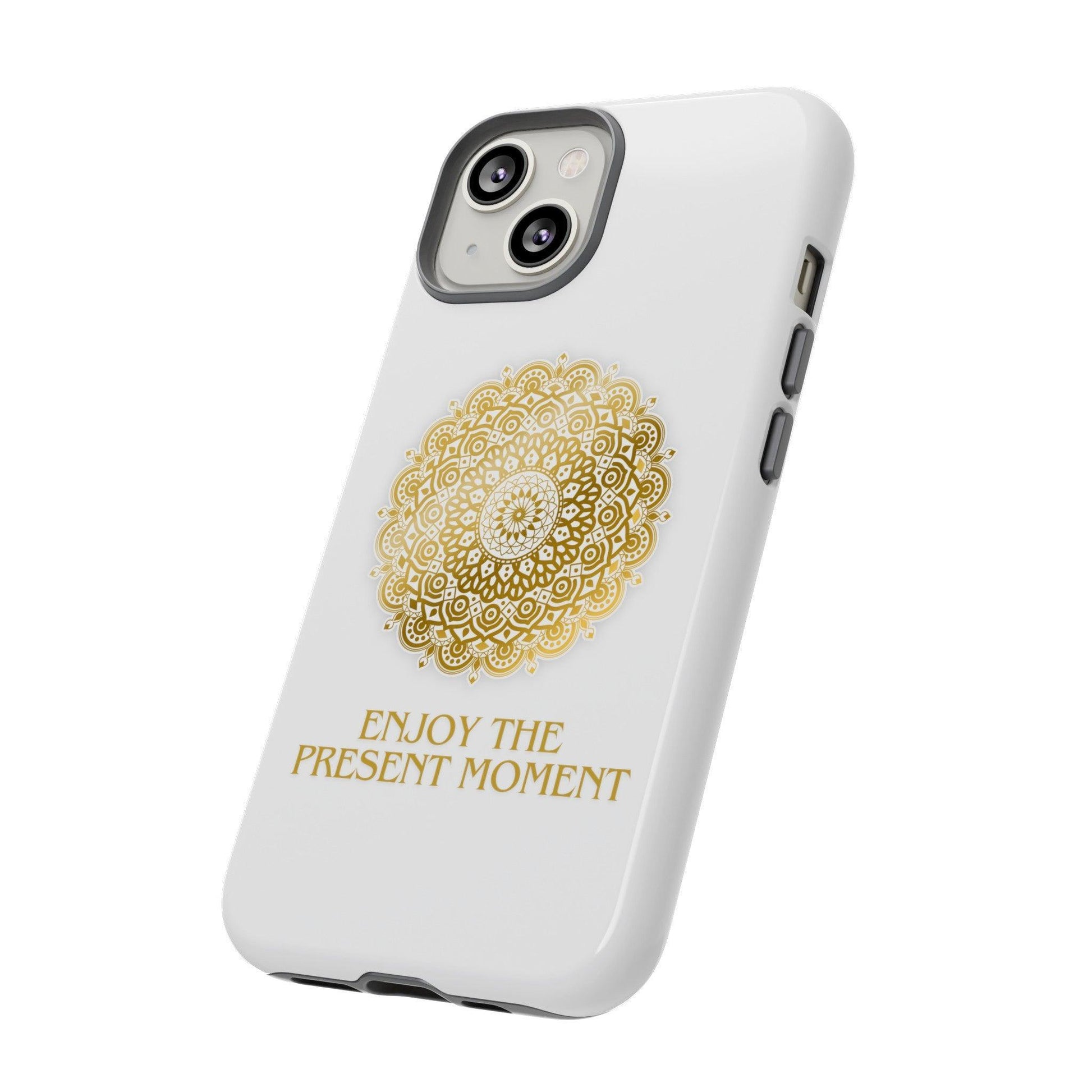 Enjoy the Present Moment & Be Grateful Tough Cellphone Case - Cosmic Creations by Karen