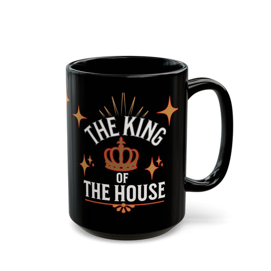 Classic Black King's Mug  (11oz, 15oz) :  "Dad, The King of the House Collection"