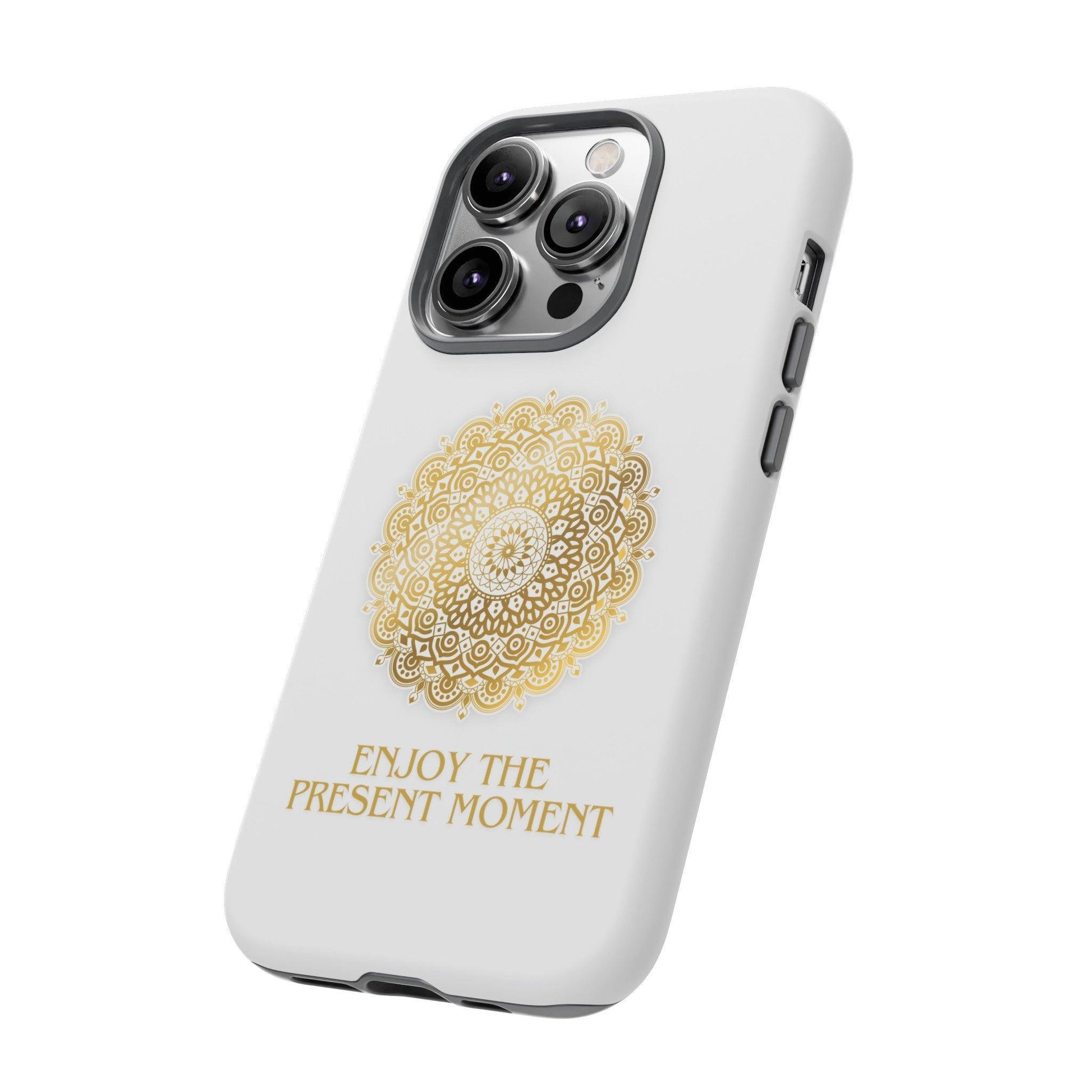 Enjoy the Present Moment & Be Grateful Tough Cellphone Case - Cosmic Creations by Karen