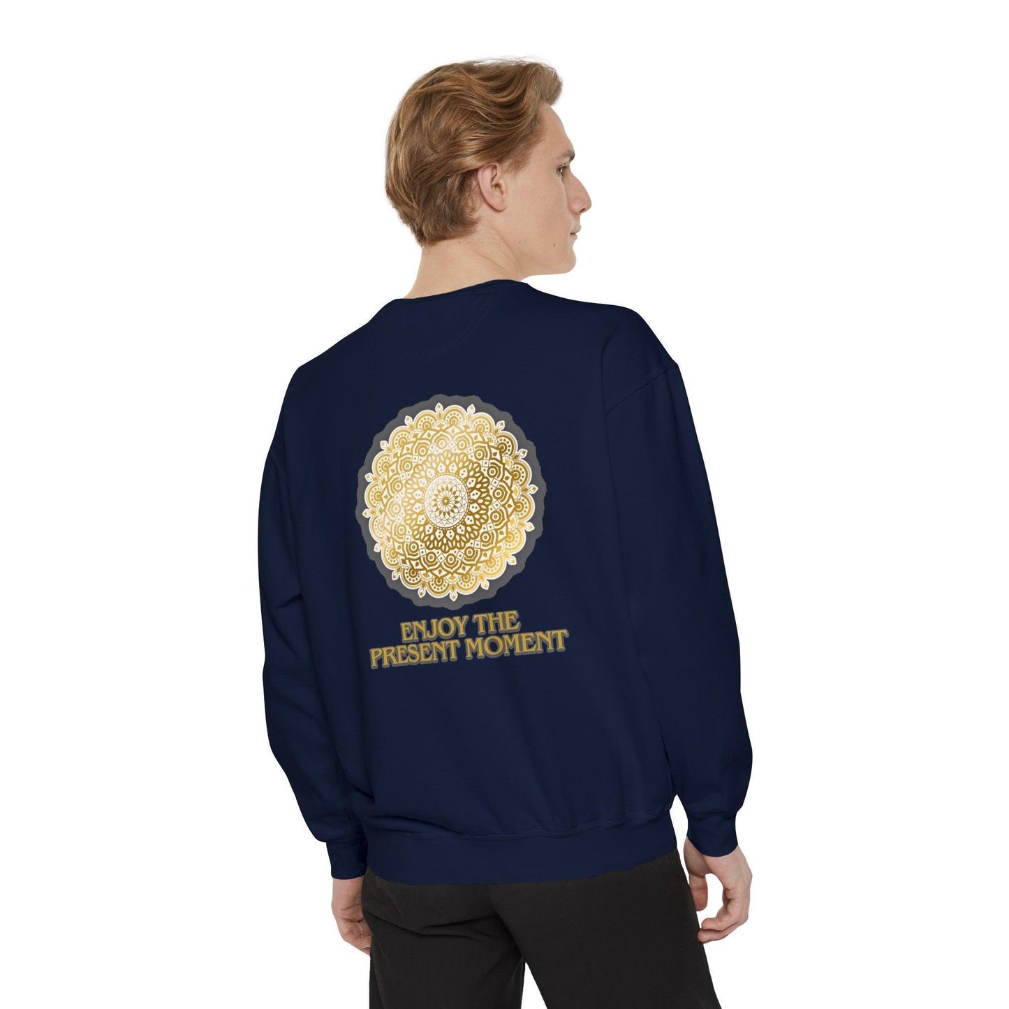 Enjoy the Present Moment & Be Grateful Unisex Garment-Dyed Sweatshirt - Cosmic Creations by Karen