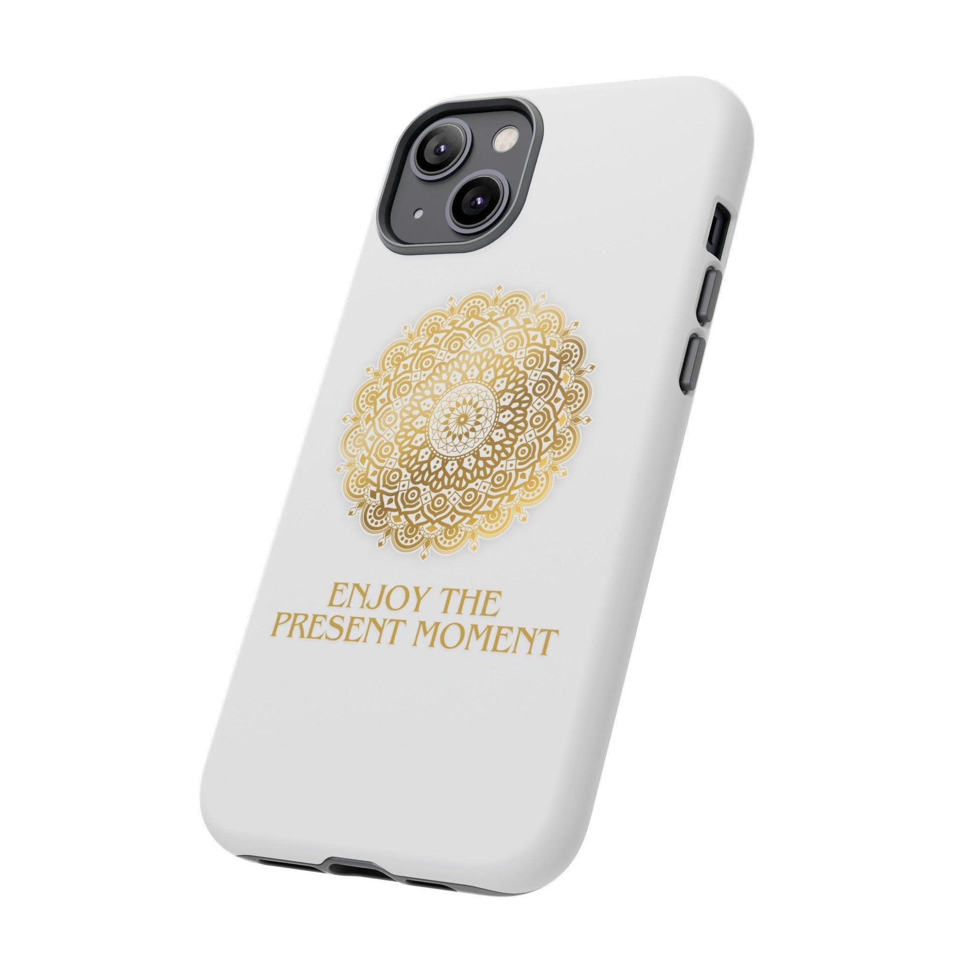 Enjoy the Present Moment & Be Grateful Tough Cellphone Case - Cosmic Creations by Karen